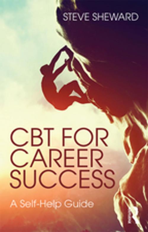 Cover of the book CBT for Career Success by Steve Sheward, Taylor and Francis
