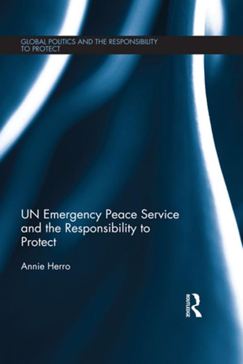 Cover of the book UN Emergency Peace Service and the Responsibility to Protect by Annie Herro, Taylor and Francis