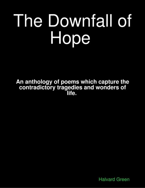 Cover of the book The Downfall of Hope by Halvard Green, Lulu.com