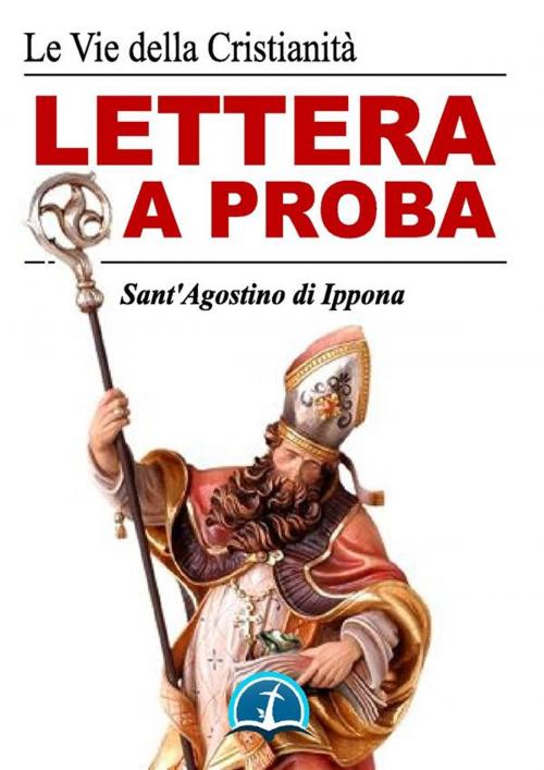 Cover of the book Lettera a Proba by Sant'Agostino di Ippona, Le Vie della Cristianità