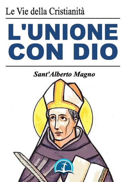 Cover of the book L'Unione con Dio by Sant'Alberto Magno, Le Vie della Cristianità