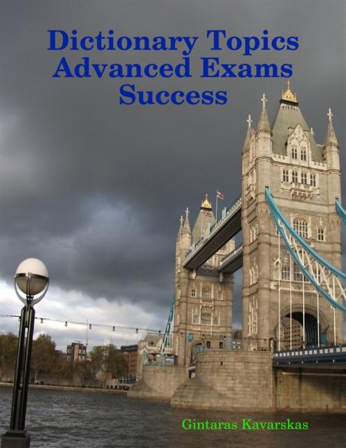 Cover of the book Dictionary Topics Advanced Exams Success by Gintaras Kavarskas, Lulu.com