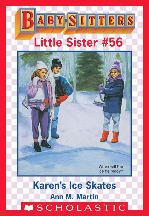 Cover of the book Karen's Ice Skates (Baby-Sitters Little Sister #56) by Ann M. Martin, Scholastic Inc.