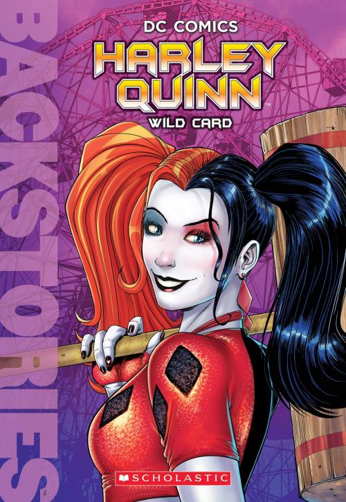 Cover of the book Harley Quinn: Wild Card (Backstories) by Scholastic, Scholastic Inc.