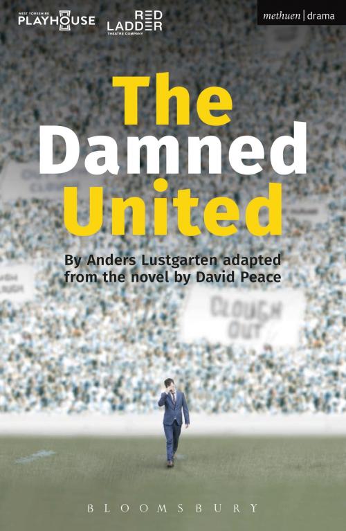 Cover of the book The Damned United by David Peace, Mr Anders Lustgarten, Bloomsbury Publishing