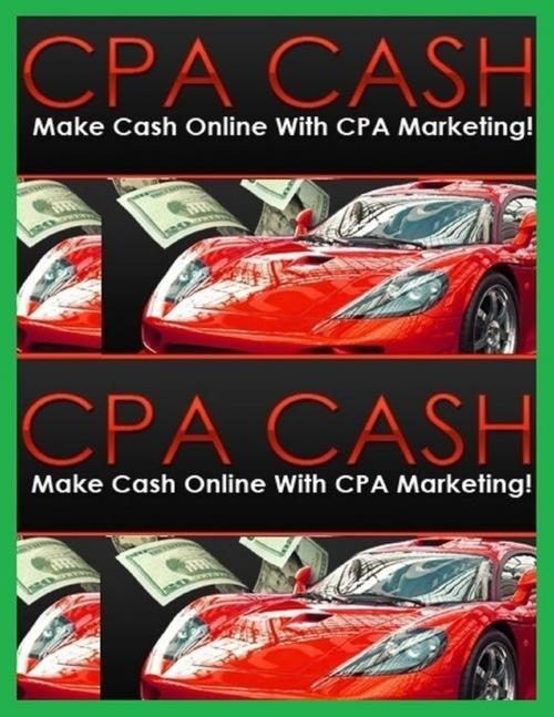 Cover of the book Cpa Cash - Make Cash Online With Cpa Marketing by Eric Spencer, Lulu.com