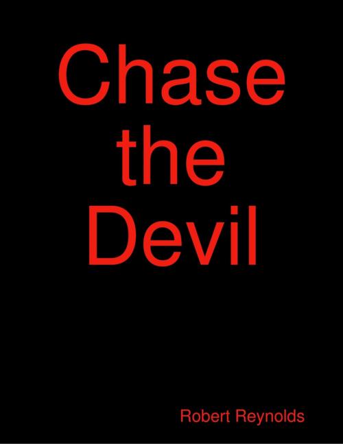 Cover of the book Chase the Devil by Robert Reynolds, Lulu.com