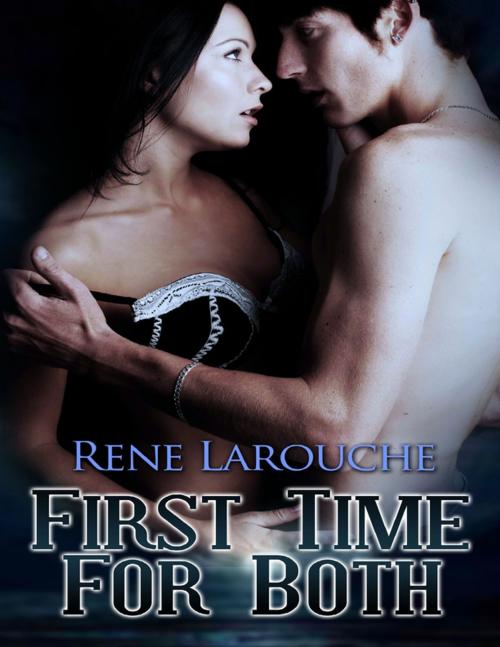 Cover of the book First Time for Both by Rene Larouche, Lulu.com