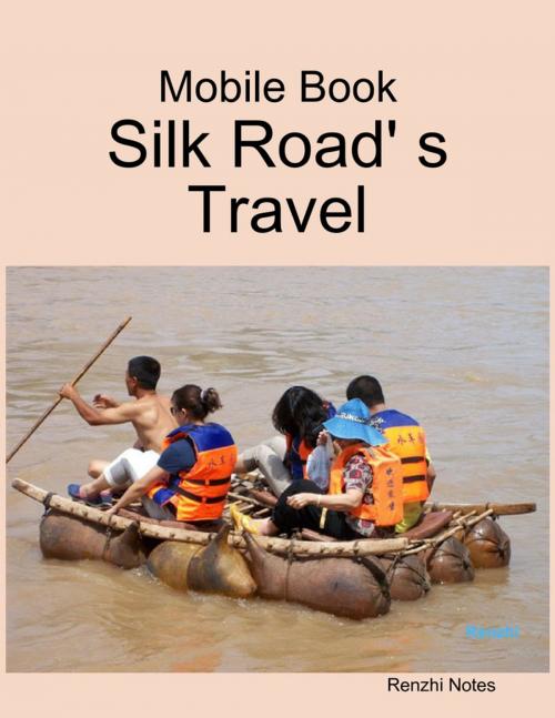 Cover of the book Mobile Book: Silk Road' S Travel by Renzhi Notes, Lulu.com