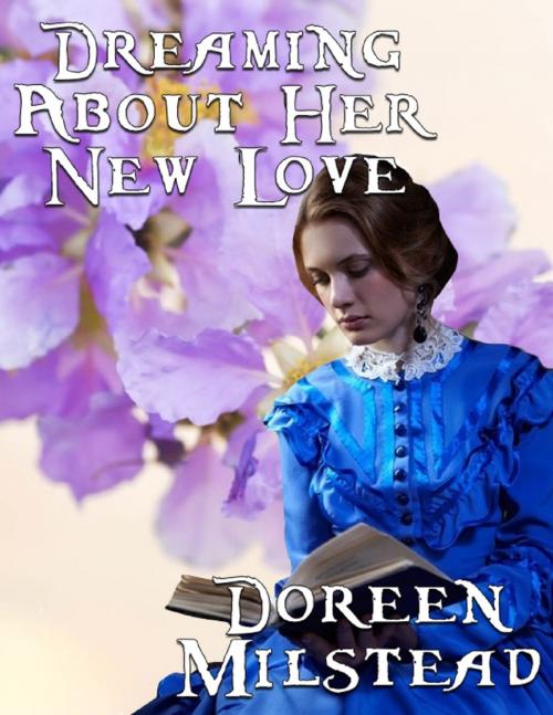 Cover of the book Dreaming About Her New Love by Doreen Milstead, Lulu.com