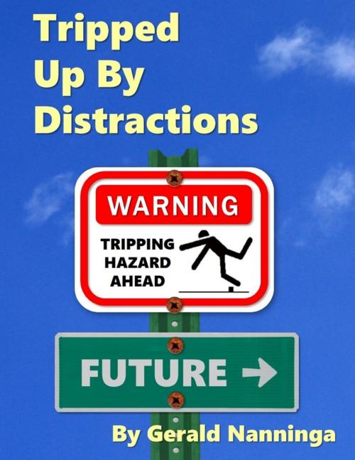 Cover of the book Tripped Up By Distractions by Gerald Nanninga, Lulu.com