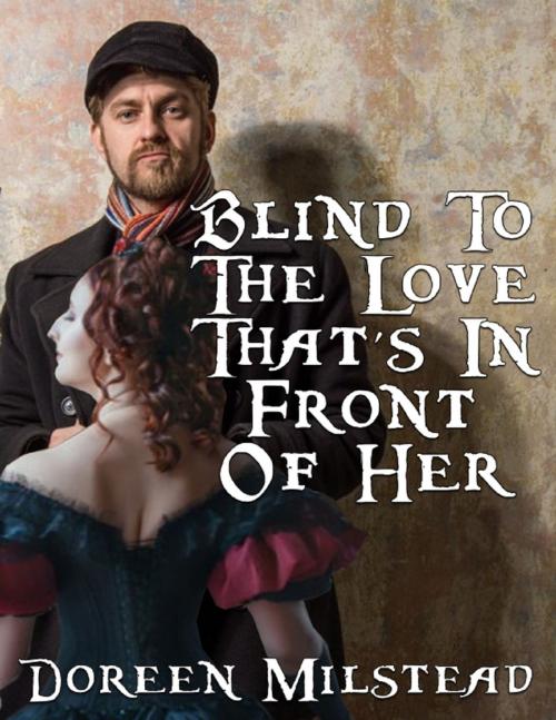 Cover of the book Blind to the Love That’s In Front of Her by Doreen Milstead, Lulu.com