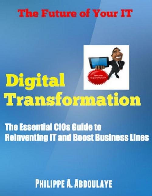 Cover of the book Digital Transformation Explained to CIOs by Philippe A. Abdoulaye, Lulu.com