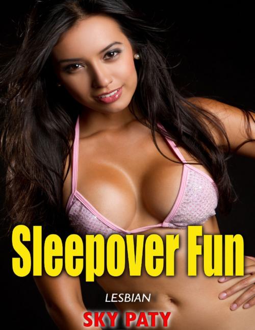 Cover of the book Lesbian: Sleepover Fun by Sky Paty, Lulu.com