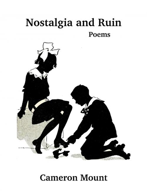 Cover of the book Nostalgia and Ruin by Cameron Mount, Lulu.com