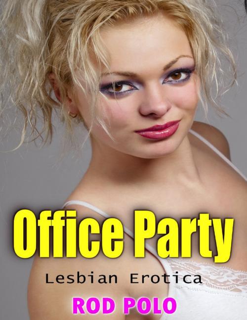 Cover of the book Office Party (Lesbian Erotica) by Rod Polo, Lulu.com