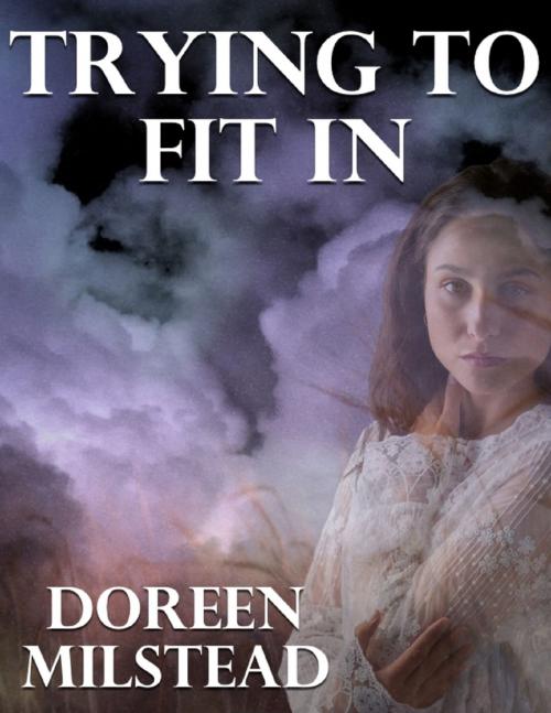 Cover of the book Trying to Fit In by Doreen Milstead, Lulu.com