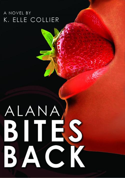Cover of the book Alana Bites Back: Book 3 by K. Elle Collier, K. Elle Collier