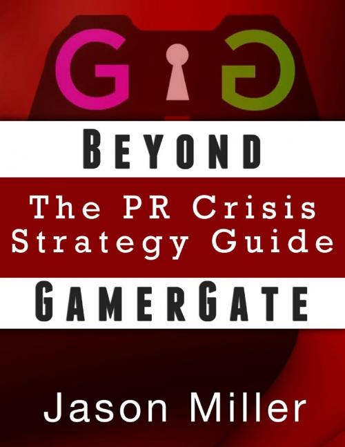 Cover of the book Beyond GamerGate: The PR Crisis strategy guide by Jason Miller, Jason Miller
