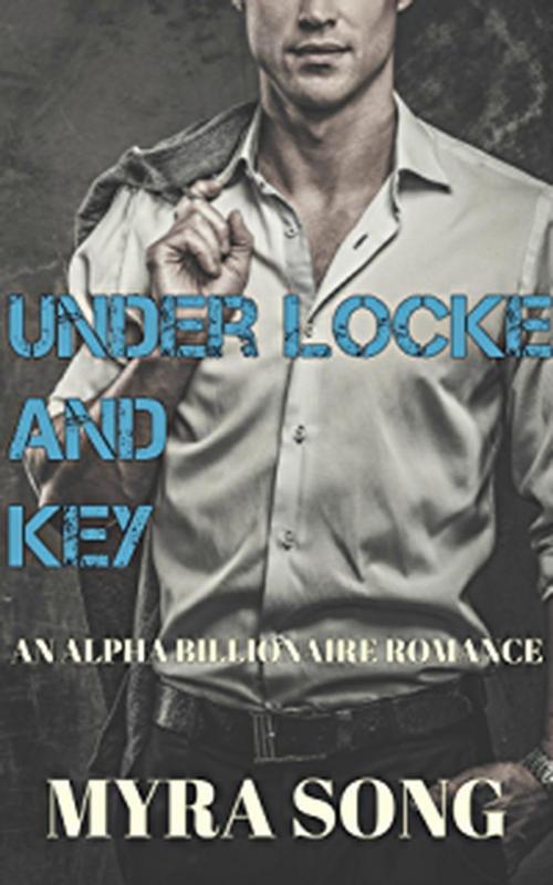 Cover of the book Under Locke and Key by Myra Song, Now and Wren Publishing