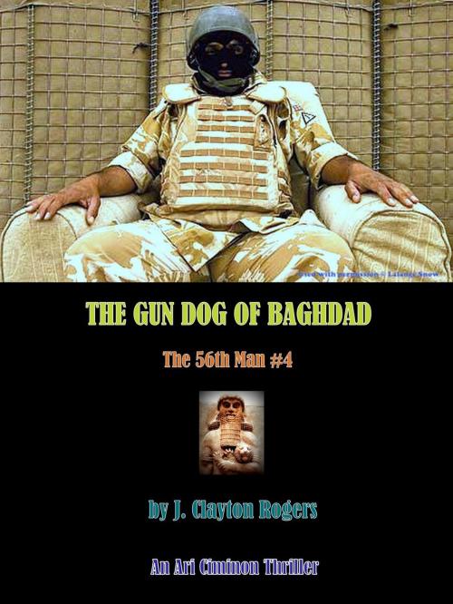 Cover of the book The Gun Dog of Baghdad by J. Clayton Rogers, J. Clayton Rogers