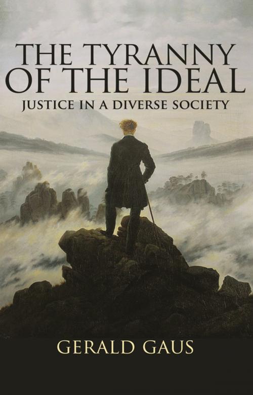 Cover of the book The Tyranny of the Ideal by Gerald Gaus, Princeton University Press