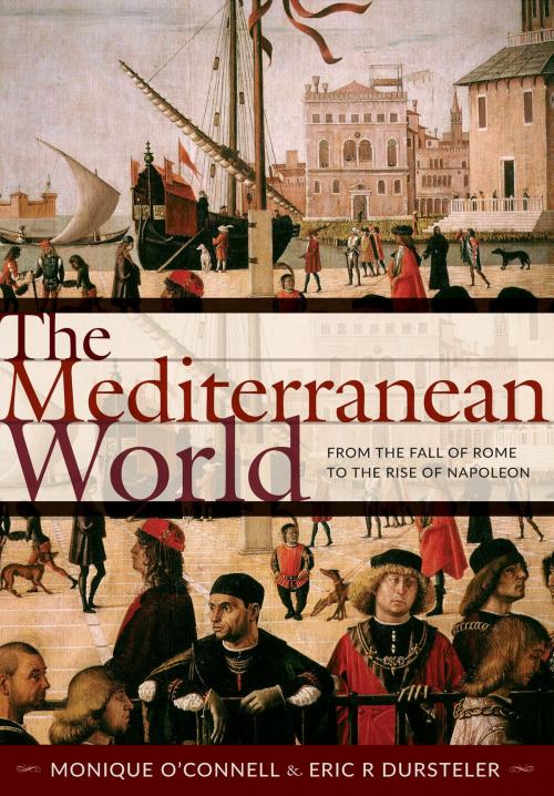 Cover of the book The Mediterranean World by Monique O'Connell, Eric R Dursteler, Johns Hopkins University Press