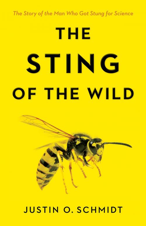 Cover of the book The Sting of the Wild by Justin O. Schmidt, Johns Hopkins University Press