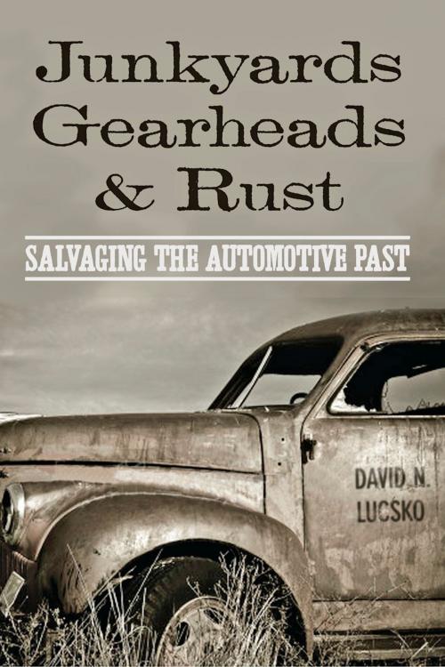 Cover of the book Junkyards, Gearheads, and Rust by David N. Lucsko, Johns Hopkins University Press