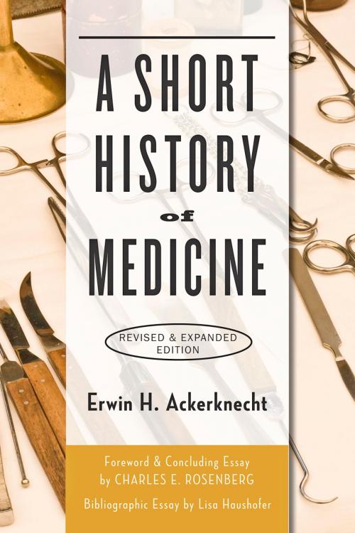 Cover of the book A Short History of Medicine by Erwin H. Ackerknecht, Charles E. Rosenberg, Johns Hopkins University Press