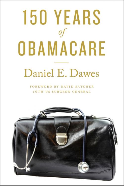 Cover of the book 150 Years of ObamaCare by Daniel E. Dawes, Johns Hopkins University Press