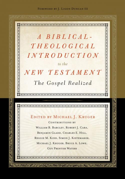 Cover of the book A Biblical-Theological Introduction to the New Testament by William B. Barcley, Robert Cara, Benjamin Gladd, Charles E. Hill, Reggie M. Kidd, Simon J. Kistemaker, Bruce A. Lowe, Guy P. Waters, Michael J. Kruger, Crossway
