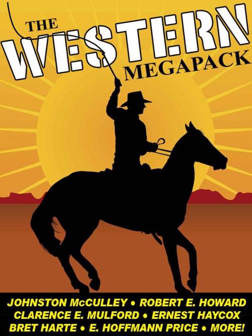 Cover of the book The Western MEGAPACK® by Johnston McCulley, Bret Harte, Robert E. Howard, Allan R. Bosworth, J. Allan Dunn, Wildside Press LLC