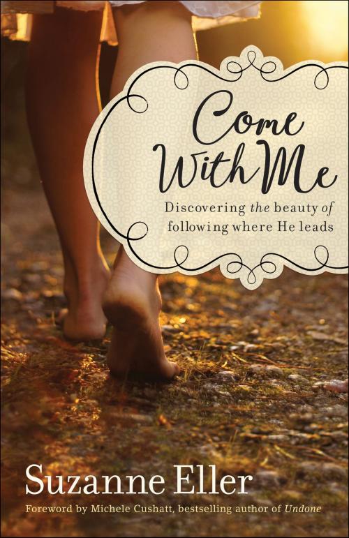 Cover of the book Come With Me by Suzanne Eller, Baker Publishing Group