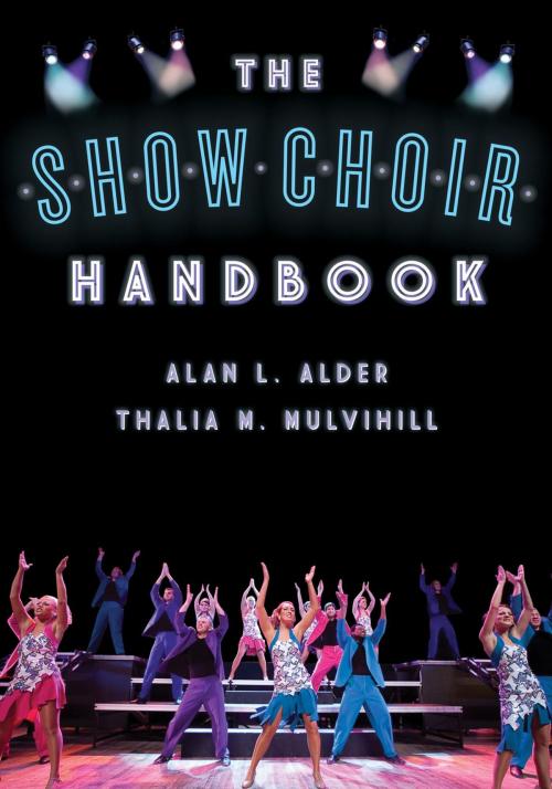 Cover of the book The Show Choir Handbook by Alan L. Alder, Thalia M. Mulvihill, Rowman & Littlefield Publishers