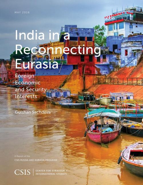 Cover of the book India in a Reconnecting Eurasia by Gulshan Sachdeva, Center for Strategic & International Studies