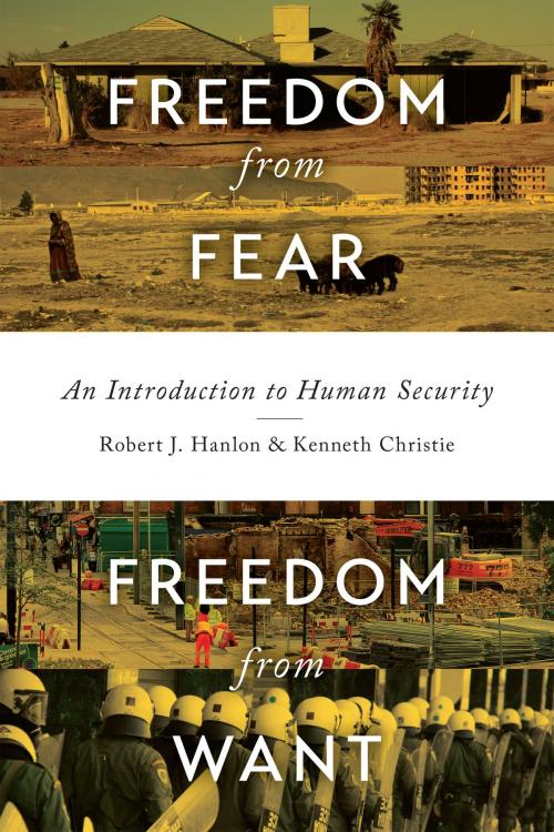 Cover of the book Freedom from Fear, Freedom from Want by Robert J. Hanlon, Kenneth Christie, University of Toronto Press, Higher Education Division
