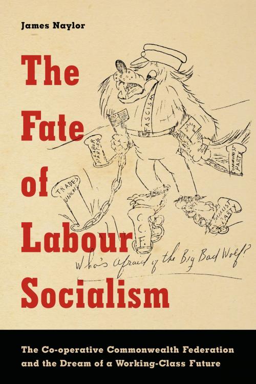 Cover of the book The Fate of Labour Socialism by James Naylor, University of Toronto Press, Scholarly Publishing Division