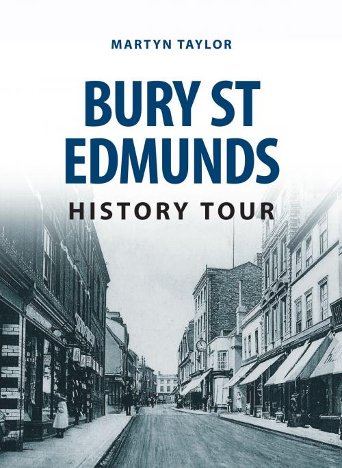 Cover of the book Bury St Edmunds History Tour by Martyn Taylor, Amberley Publishing