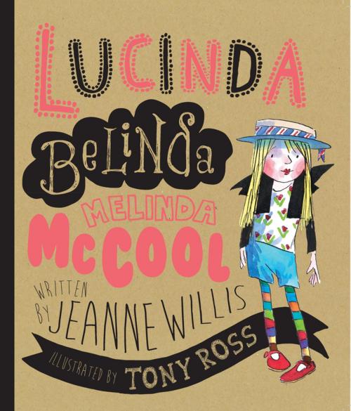 Cover of the book Lucinda Belinda Melinda McCool by Jeanne Willis, Andersen Press Ltd