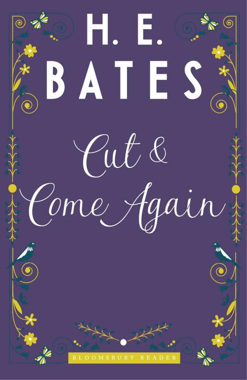 Cover of the book Cut and Come Again by H.E. Bates, Bloomsbury Publishing