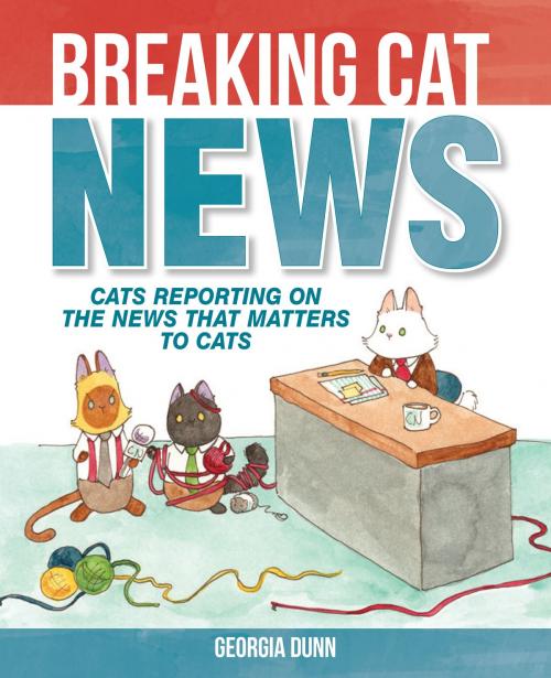 Cover of the book Breaking Cat News by Georgia Dunn, Andrews McMeel Publishing