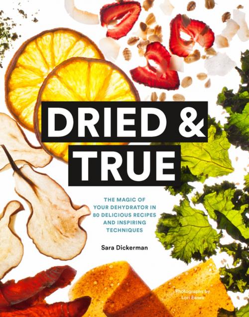 Cover of the book Dried & True by Sara Dickerman, Chronicle Books LLC