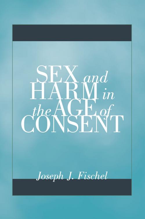 Cover of the book Sex and Harm in the Age of Consent by Joseph J. Fischel, University of Minnesota Press