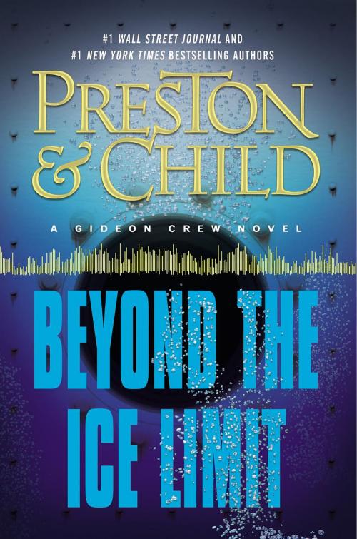 Cover of the book Beyond the Ice Limit by Douglas Preston, Lincoln Child, Grand Central Publishing