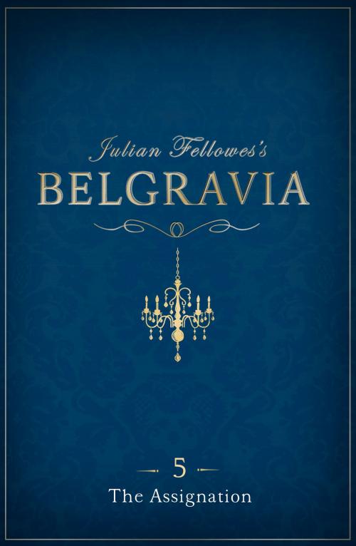 Cover of the book Julian Fellowes's Belgravia Episode 5 by Julian Fellowes, Grand Central Publishing