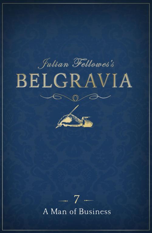 Cover of the book Julian Fellowes's Belgravia Episode 7 by Julian Fellowes, Grand Central Publishing