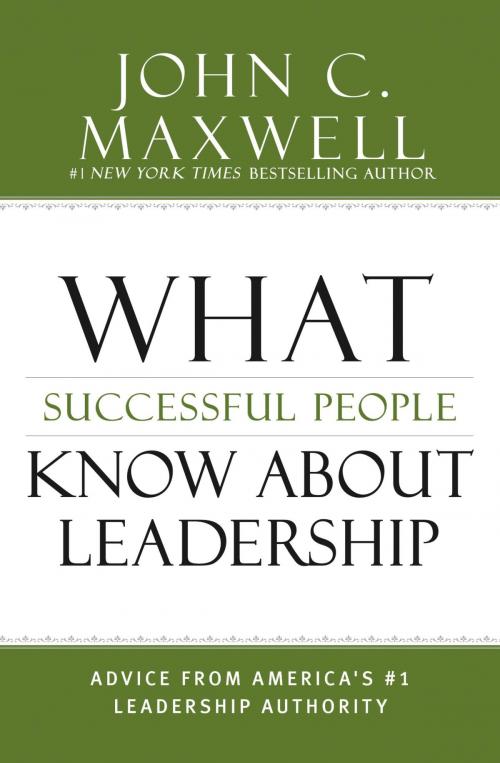 Cover of the book What Successful People Know about Leadership by John C. Maxwell, Center Street
