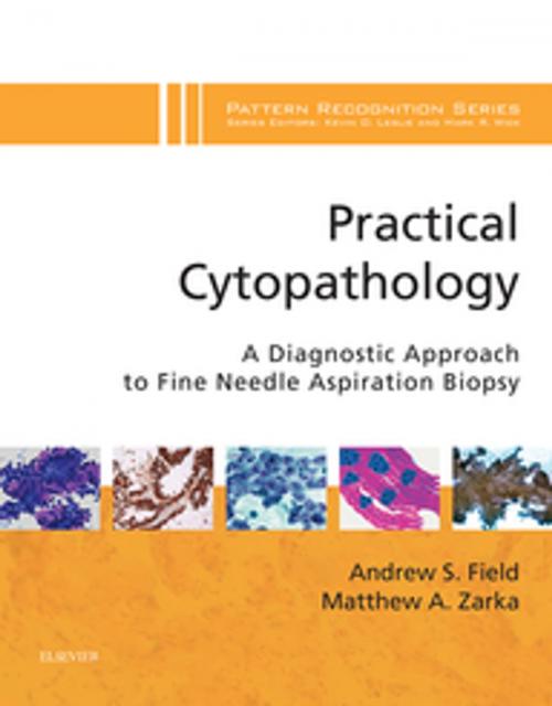 Cover of the book Practical Cytopathology: A Diagnostic Approach E-Book by Andrew S Field, MB BS(Hons), FRCPA, FIAC, Diploma of Cytopathology(RCPA), Matthew A. Zarka, MD, Elsevier Health Sciences
