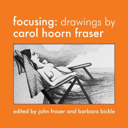 Cover of the book Focusing: Drawings by Carol Hoorn Fraser by Carol Hoorn Fraser, eBookIt.com